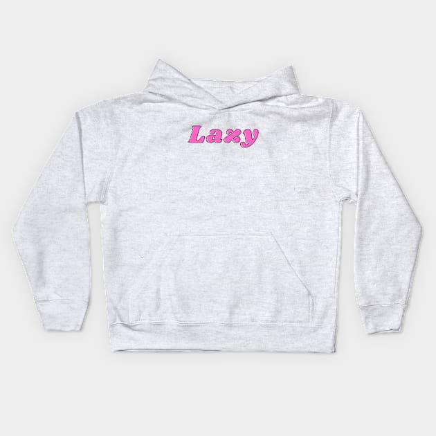 Lazy Kids Hoodie by C-Dogg